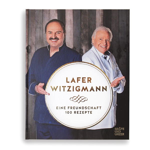 Lafer-Witzigmann - Eine Freundschaft - 100 Rezepte
